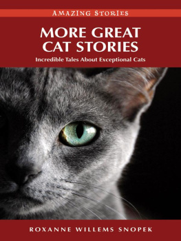 Roxanne Willems Snopek More Great Cat Stories: Incredible Tales about Exceptional Cats