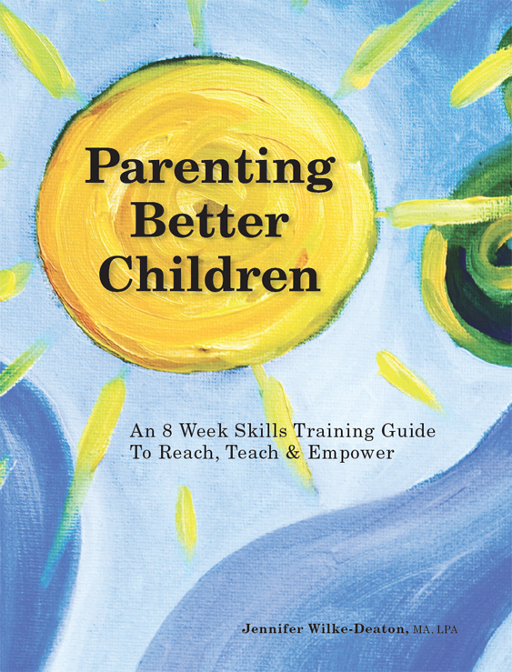 Parenting Better Children An 8-Week Skills Training Program Guide To Reach - photo 1