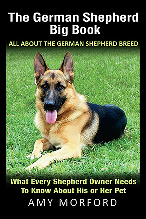 The German Shepherd Big Book All About The German Shepherd Breed What Every - photo 1