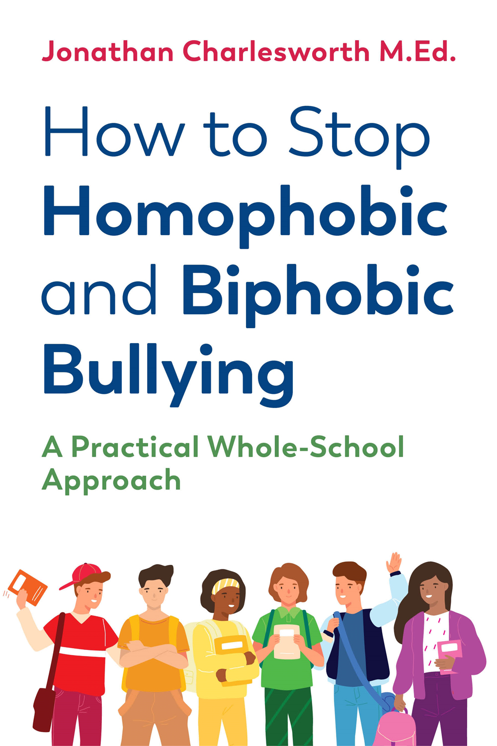 How to Stop Homophobic and Biphobic Bullying A PRACTICAL WHOLE-SCHOOL - photo 1