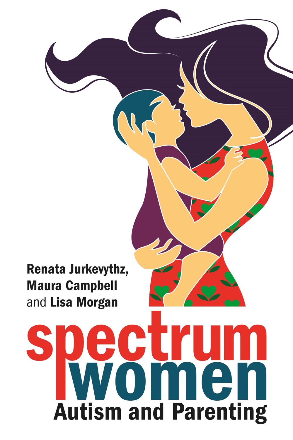 Spectrum Women Autism and Parenting Renata Jurkevythz Maura Campbell and - photo 1