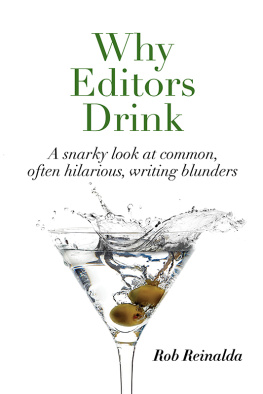 Rob Reinalda Why Editors Drink: A snarky look at common, often hilarious, writing blunders