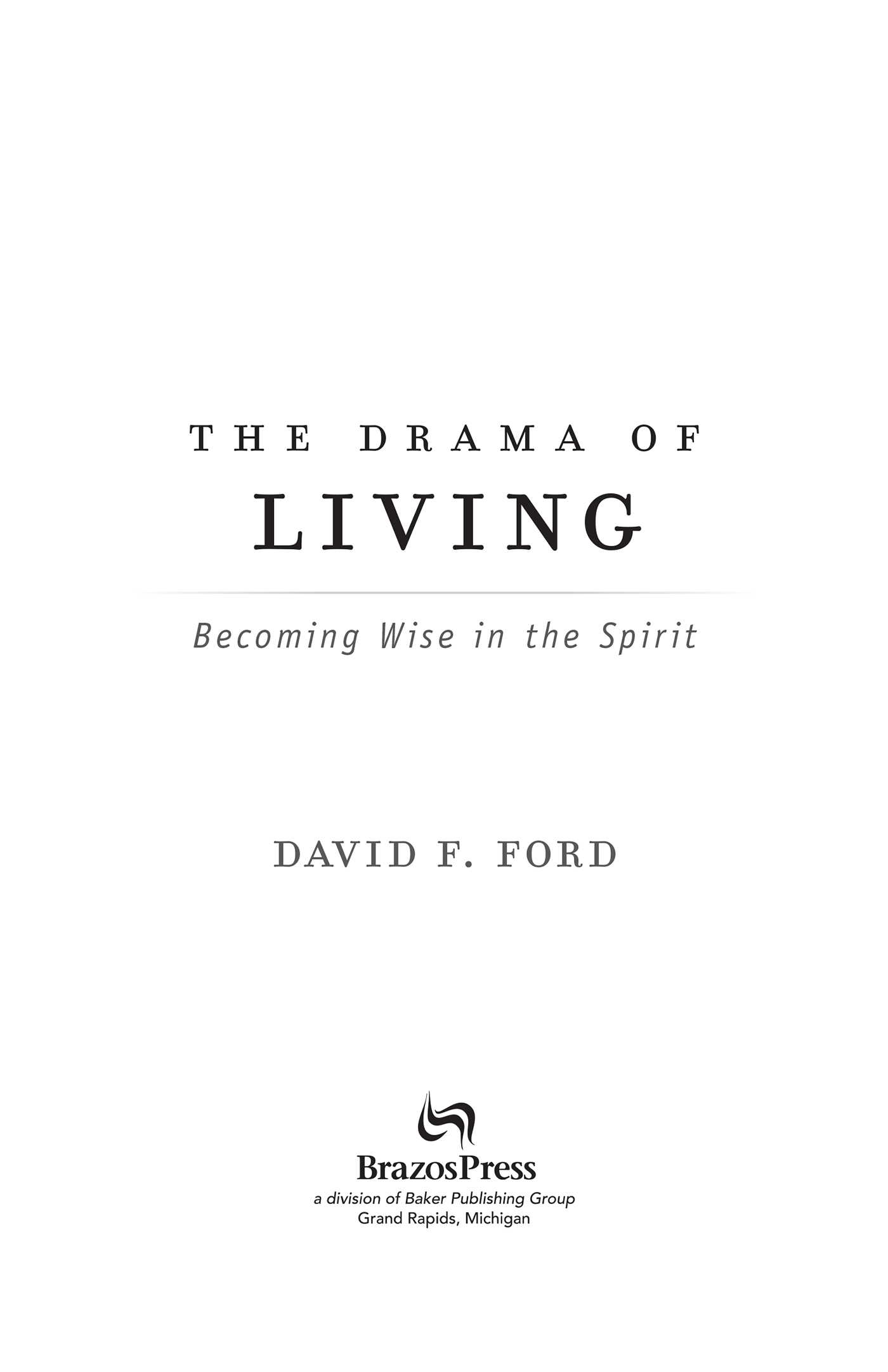 2014 by David F Ford Published by Brazos Press a division of Baker Publishing - photo 1