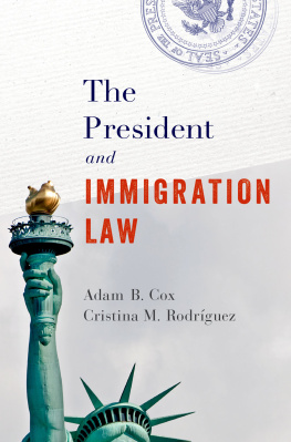 Adam B. Cox - The President and Immigration Law