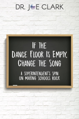 Joe Clark - If the Dance Floor is Empty, Change the Song: A Superintendents Spin on Making Schools Rock