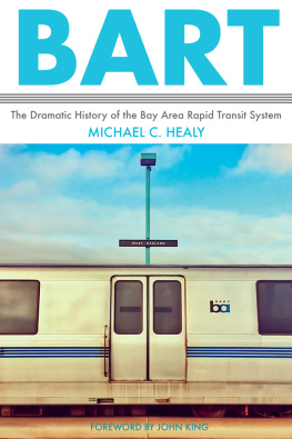 Michael C. Healy - BART: The Dramatic History of the Bay Area Rapid Transit System