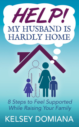 Kelsey Domiana - Help! My Husband Is Hardly Home: 8 Steps to Feel Supported While Raising Your Family