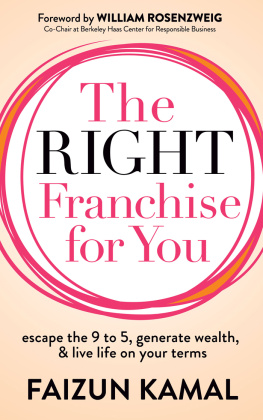 Faizun Kamal The Right Franchise for You: Escape the 9 to 5, Generate Wealth, & Live Life on Your Terms