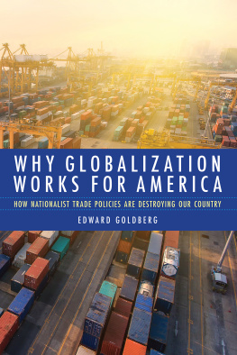 Edward Goldberg - Why Globalization Works for America: How Nationalist Trade Policies Are Destroying Our Country