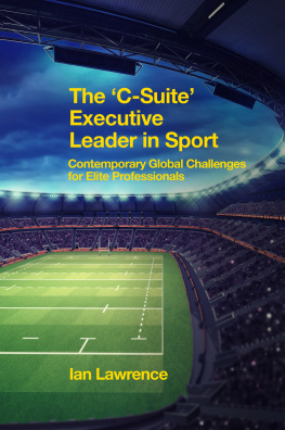 Ian Lawrence - The C-Suite Executive Leader in Sport: Contemporary Global Challenges for Elite Professionals