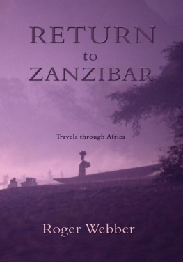 Roger Webber - Return to Zanzibar: Travels through Africa