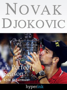 Kyle Schurman - Novak Djokovic Bio: A Perfect Season?