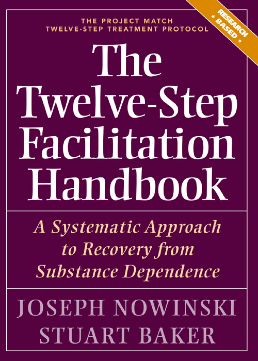 The Twelve Step Facilitation Handbook A Systematic Approach to Recovery from Substance Dependence - image 1