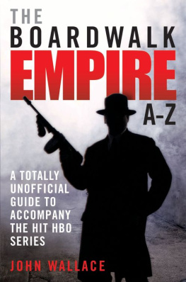 John Wallace - Boardwalk Empire A-Z: The totally unofficial guide to accompany the hit HBO series