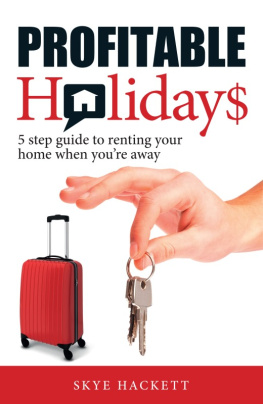 Skye Hackett Profitable Holidays: 5 Step Guide to Renting Your Home When Youre Away