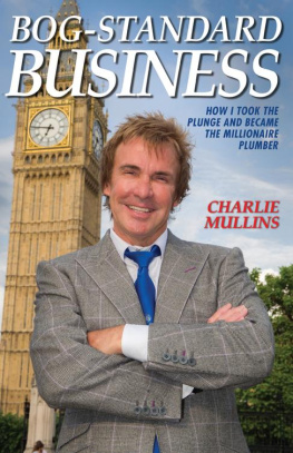 Charlie Mullins Bog-Standard Business--How I took the plunge and became the Millionaire Plumber