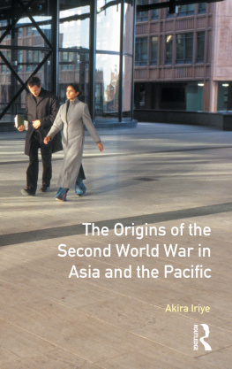 Akira Iriye - The Origins of the Second World War in Asia and the Pacific