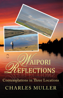 Charles Muller - Waipori Reflections: Contemplations in Three Locations