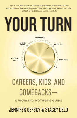 Jennifer Gefsky Your Turn: Careers, Kids, and Comebacks—A Working Mothers Guide