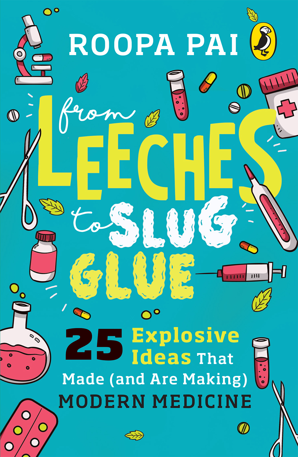 ROOPA PAI From Leeches to Slug Glue 25 Explosive Ideas That Made - photo 1