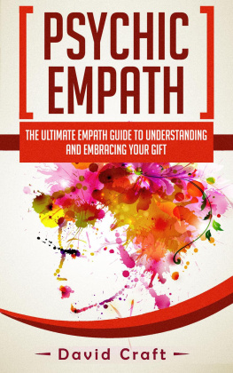 David Craft - Psychic Empath: The Ultimate Empath Guide To Understanding And Embracing Your Gift