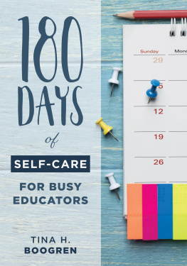 Tina H. Boogren 180 Days of Self-Care for Busy Educators: (A 36-Week Plan of Low-Cost Self-Care for Teachers and Educators)