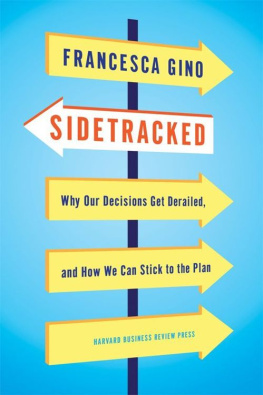 Francesca Gino Sidetracked: Why Our Decisions Get Derailed, and How We Can Stick to the Plan