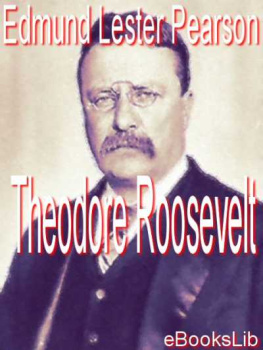 Edmund Lester Pearson - Theodore Roosevelt