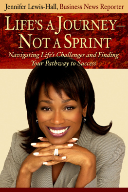 Jennifer Lewis-Hall - Lifes a Journey, Not a Sprint: Navigating Lifes Challenges and Finding Your Pathway to Success