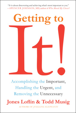 Jones Loflin Getting to It: Accomplishing the Important, Handling the Urgent, and Removing the Unnecessary