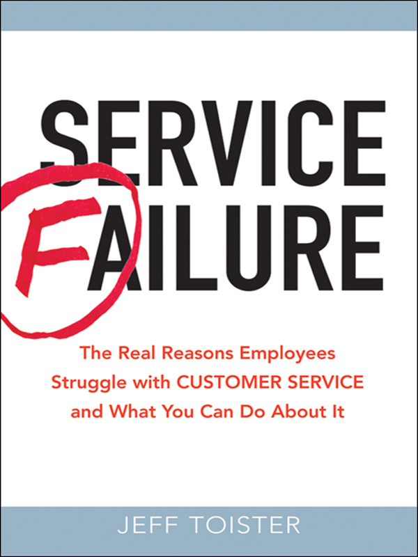 SERVICE FAILURE The Real Reasons Employees Struggle with Customer Service and - photo 1