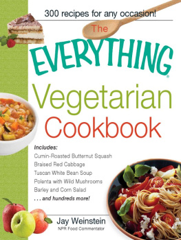 Jay Weinstein - The Everything Vegetarian Cookbook: 300 Healthy Recipes Everyone Will Enjoy