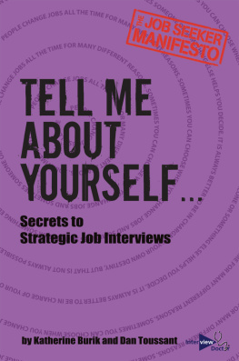 Katherine Burik - Tell Me About Yourself...: Secrets to Strategic Job Interviews