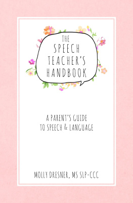 Molly Dresner - The Speech Teachers Handbook: A Parents Guide to Speech & Language