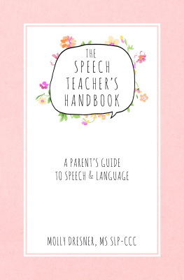 Molly Dresner The Speech Teachers Handbook: A Parents Guide to Speech & Language