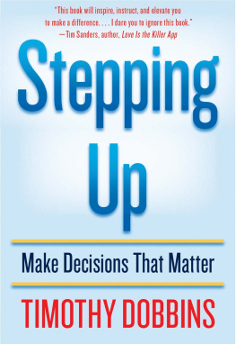 Timothy D. Dobbins - Stepping Up: Make Decisions that Matter
