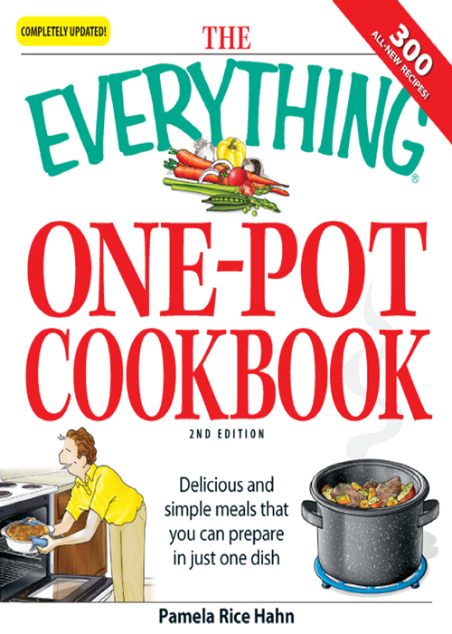 THE EVERYTHING One-Pot Cookbook 2nd Edition Dear Reader Like you one of my - photo 1