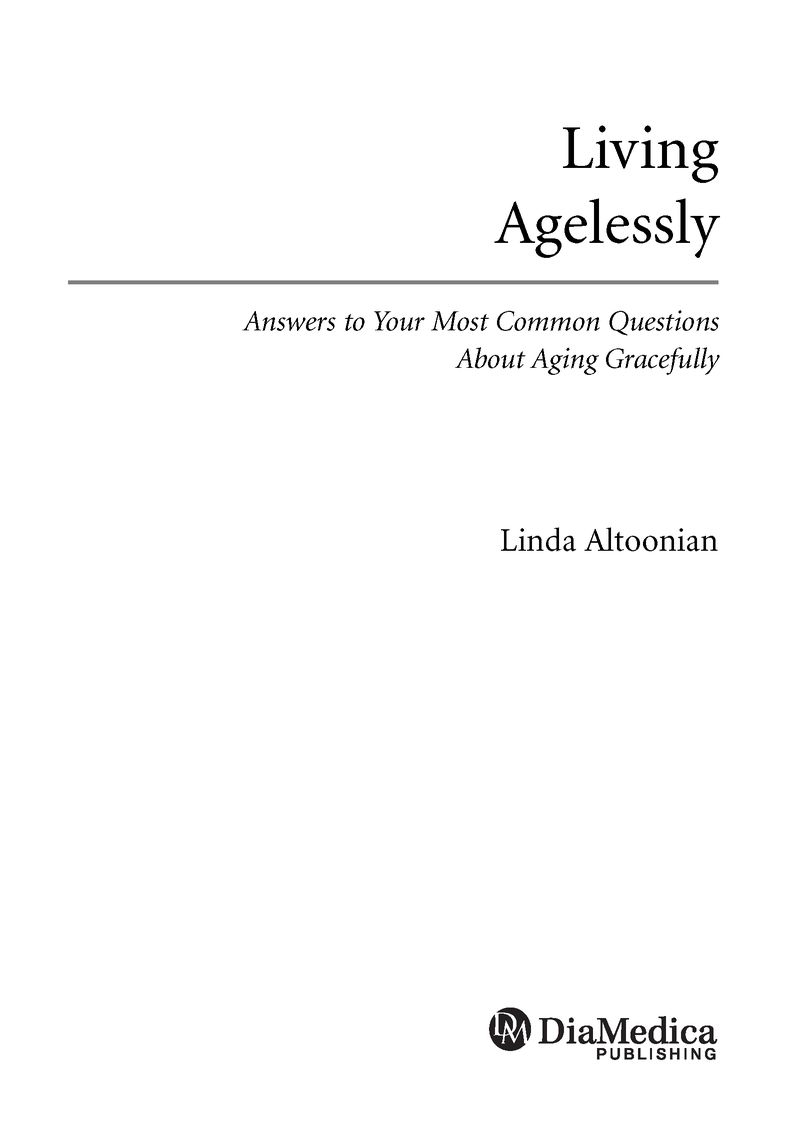 Table of Contents Praise for Living Agelessly a how-to guide for surviving - photo 2