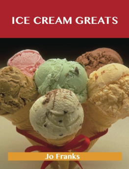 Jo Franks Ice Cream Greats: Delicious Ice Cream Recipes, the Top 100 Ice Cream Recipes