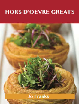 Jo Franks Hors DOeuvre Greats: Delicious Hors DOeuvre Recipes, the Top 100 Hors DOeuvre Recipes