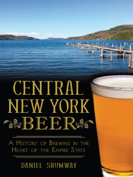 Daniel Shumway - Central New York Beer: A History of Brewing in the Heart of the Empire State