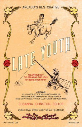 Carole Blake - Late Youth: An Anthology Celebrating the Joys of Being Over Fifty