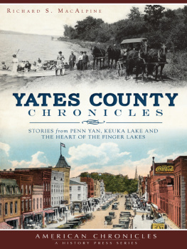 Richard S. MacAlpine - Yates County Chronicles: Stories from Penn Yan, Keuka Lake and the Heart of the Finger Lakes