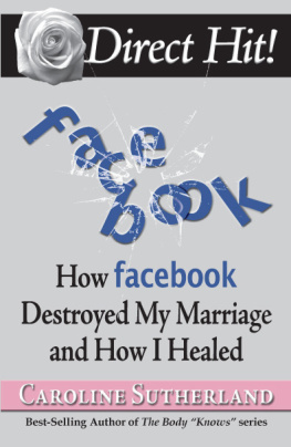 Caroline Margaret Sutherland - Direct Hit!: How Facebook Destroyed My Marriage and How I Healed