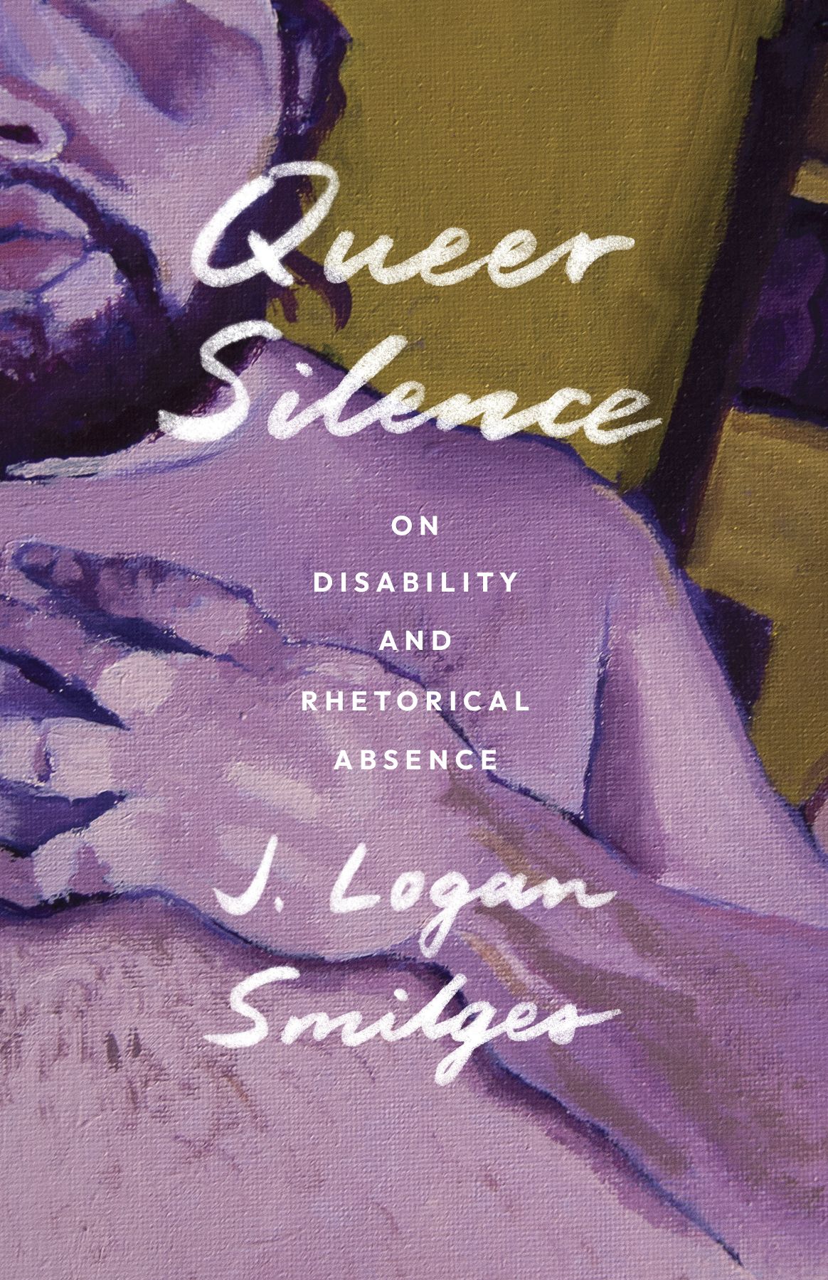 Queer Silence Queer Silence On Disability and Rhetorical Absence J Logan - photo 1