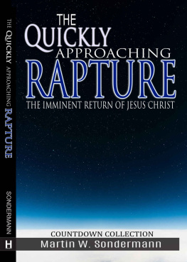 Martin Sondermann - The Quickly Approaching Rapture: The Imminent Return of Jesus Christ