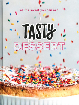 Tasty - Tasty Dessert : All the Sweet You Can Eat (An Official Tasty Cookbook)