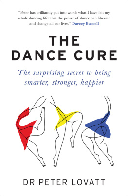 Dr Peter Lovatt The Dance Cure: The surprising secret to being smarter, stronger, happier