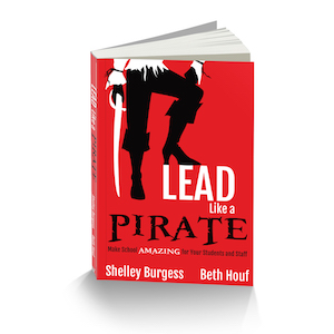 Lead Like a PIRATE Make School Amazing for Your Students and Staff By Shelley - photo 11