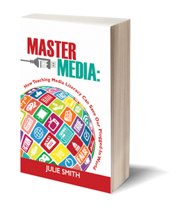 Master the Media How Teaching Media Literacy Can Save Our Plugged-in World By - photo 9